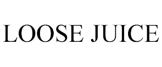 LOOSE JUICE