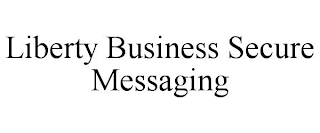 LIBERTY BUSINESS SECURE MESSAGING