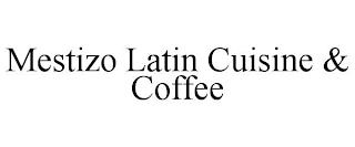 MESTIZO LATIN CUISINE & COFFEE