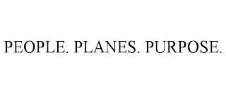 PEOPLE. PLANES. PURPOSE.