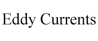 EDDY CURRENTS