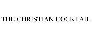THE CHRISTIAN COCKTAIL