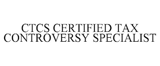 CTCS CERTIFIED TAX CONTROVERSY SPECIALIST