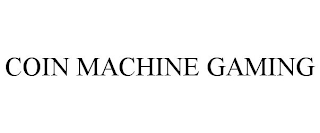 COIN MACHINE GAMING