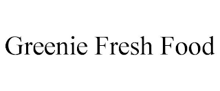 GREENIE FRESH FOOD