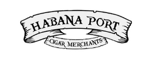 HABANA PORT CIGAR MERCHANTS