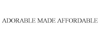 ADORABLE MADE AFFORDABLE