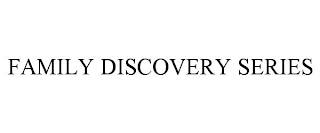 FAMILY DISCOVERY SERIES