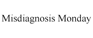 MISDIAGNOSIS MONDAY