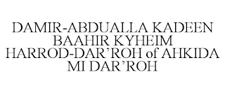 DAMIR-ABDUALLA KADEEN BAAHIR KYHEIM HARROD-DAR?ROH OF AHKIDA MI DAR?ROH