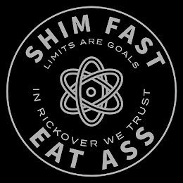 SHIM FAST EAT ASS LIMITS ARE GOALS IN RICKOVER WE TRUST