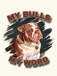 MY BULLS & MY WORD