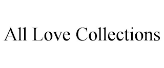 ALL LOVE COLLECTIONS