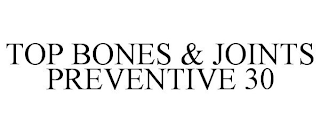 TOP BONES & JOINTS PREVENTIVE 30