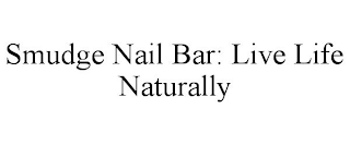 SMUDGE NAIL BAR: LIVE LIFE NATURALLY