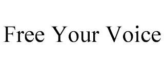 FREE YOUR VOICE