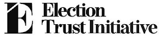 E ELECTION TRUST INITIATIVE