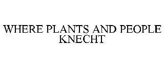 WHERE PLANTS AND PEOPLE KNECHT