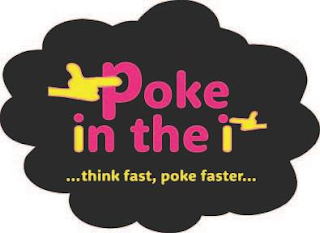 POKE IN THE I ...THINK FAST, POKE FASTER...