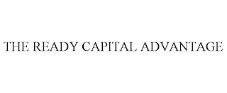 THE READY CAPITAL ADVANTAGE