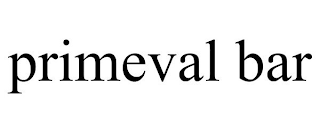 PRIMEVAL BAR