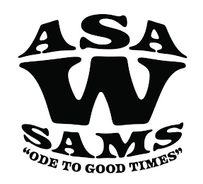 ASA W SAMS "ODE TO GOOD TIMES"