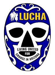 LUCHA LIVING UNITED FOR CHANGE IN ARIZONA