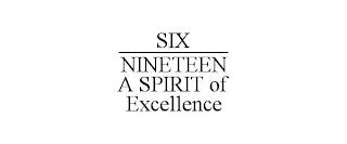 SIX NINETEEN A SPIRIT OF EXCELLENCE