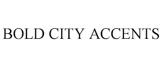 BOLD CITY ACCENTS