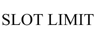 SLOT LIMIT