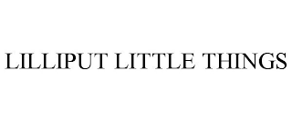 LILLIPUT LITTLE THINGS