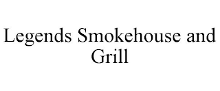 LEGENDS SMOKEHOUSE AND GRILL