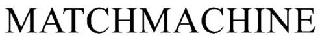 MATCHMACHINE