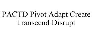 PACTD PIVOT ADAPT CREATE TRANSCEND DISRUPT