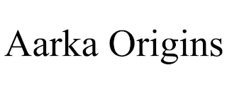 AARKA ORIGINS