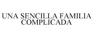 UNA SENCILLA FAMILIA COMPLICADA