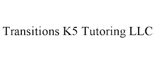 TRANSITIONS K5 TUTORING LLC