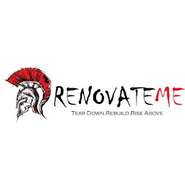 RENOVATE ME TEAR DOWN. REBUILD. RISE ABOVE