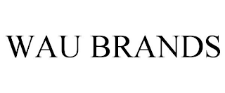 WAU BRANDS