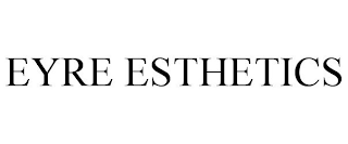 EYRE ESTHETICS