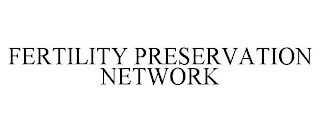 FERTILITY PRESERVATION NETWORK