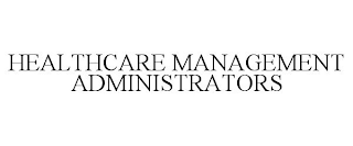 HEALTHCARE MANAGEMENT ADMINISTRATORS