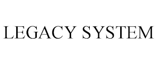 LEGACY SYSTEM