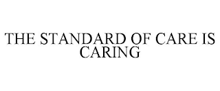 THE STANDARD OF CARE IS CARING