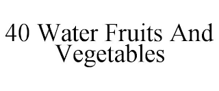 40 WATER FRUITS AND VEGETABLES