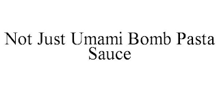 NOT JUST UMAMI BOMB PASTA SAUCE