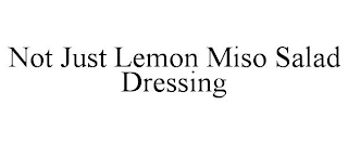 NOT JUST LEMON MISO SALAD DRESSING