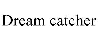 DREAM CATCHER
