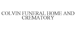 COLVIN FUNERAL HOME AND CREMATORY