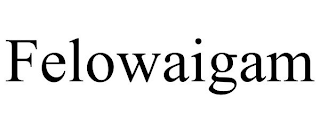 FELOWAIGAM